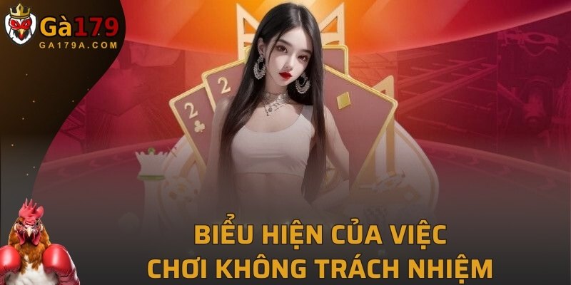 Biểu hiện của việc chơi không trách nhiệm