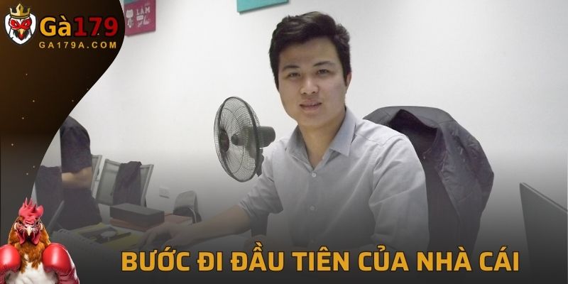 Những bước đi đầu tiên của nhà cái