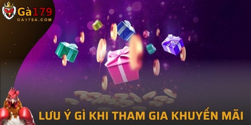 Những điều cần lưu ý gì khi tham gia khuyến mãi tại GA179