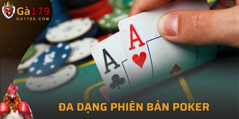 Poker tại GA179 có nhiều phiên bản đa dạng