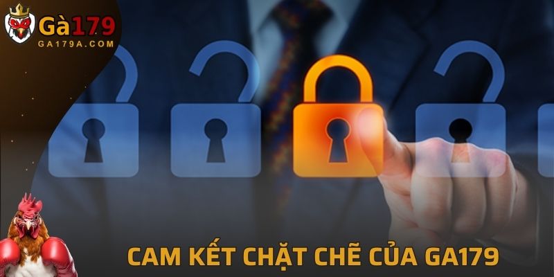 Quy định bảo mật GA179 với cam kết chặt chẽ