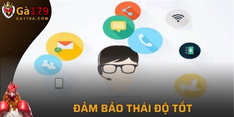 Thái độ tốt với nhân viên chăm sóc khách hàng ga179